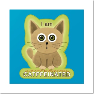 Feeling CATffeinated - Humor Cat Posters and Art